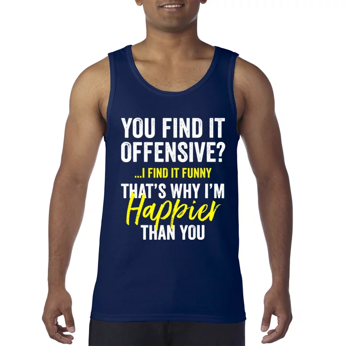 You Find It Offensive I Find It Funny Humorous Graphic Tank Top