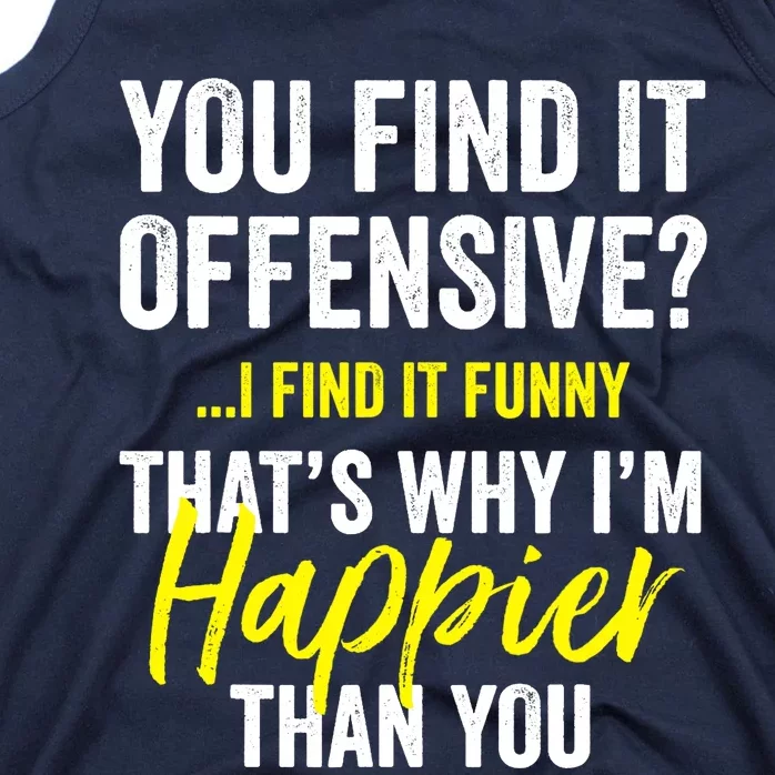 You Find It Offensive I Find It Funny Humorous Graphic Tank Top