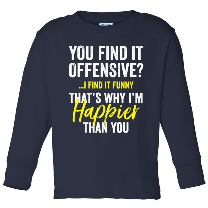 You Find It Offensive I Find It Funny Humorous Graphic Toddler Long Sleeve Shirt