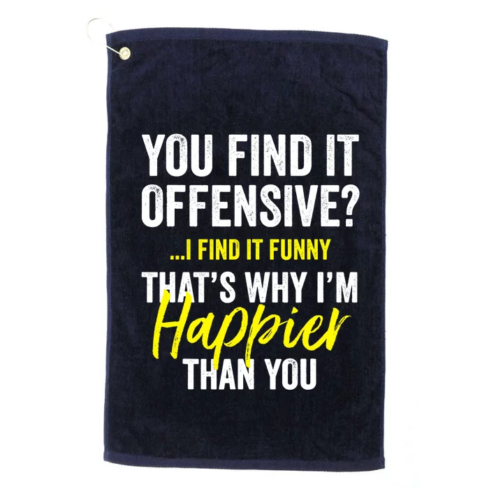 You Find It Offensive I Find It Funny Humorous Graphic Platinum Collection Golf Towel