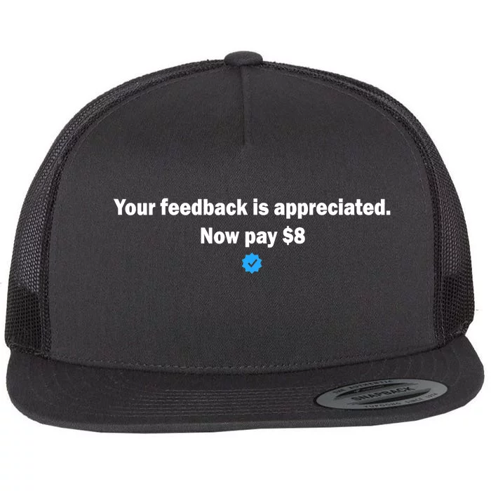 Your feedback is appreciated now pay $8 Flat Bill Trucker Hat