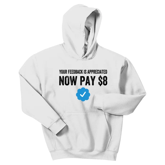 Your Feedback Is Appreciated Now Pay $8 Funny Fee Tweet Kids Hoodie