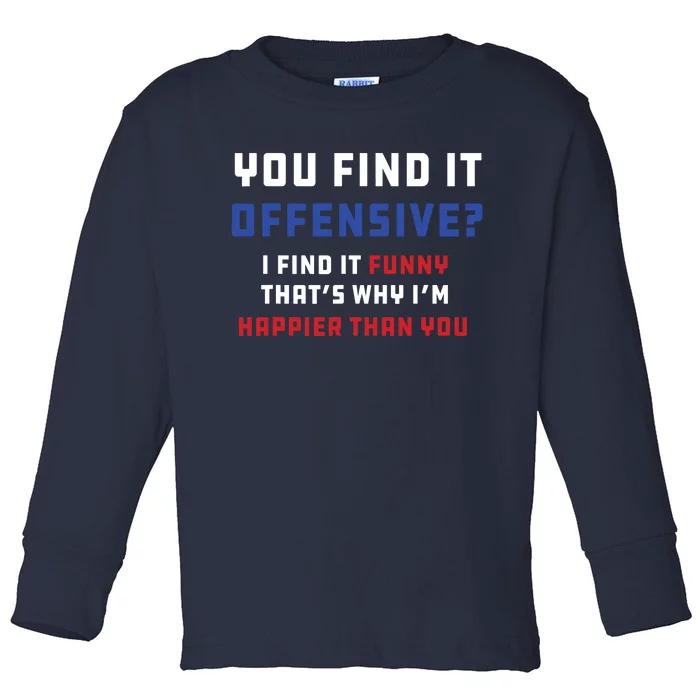 You Find It Offensive? I Find It Funny Redneck Country Toddler Long Sleeve Shirt