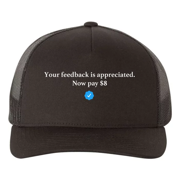 Your Feedback Is Appreciated Now Pay 8 Dollars Funny Elon Meme Yupoong Adult 5-Panel Trucker Hat