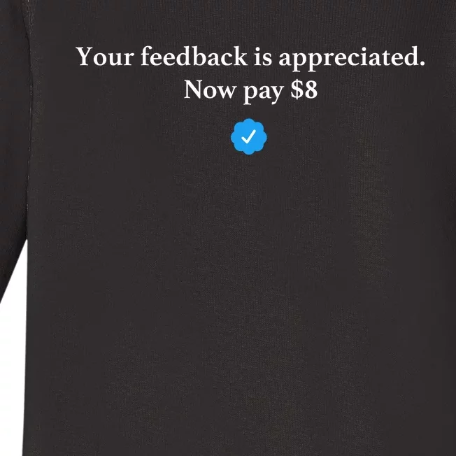 Your Feedback Is Appreciated Now Pay 8 Dollars Funny Elon Meme Baby Long Sleeve Bodysuit