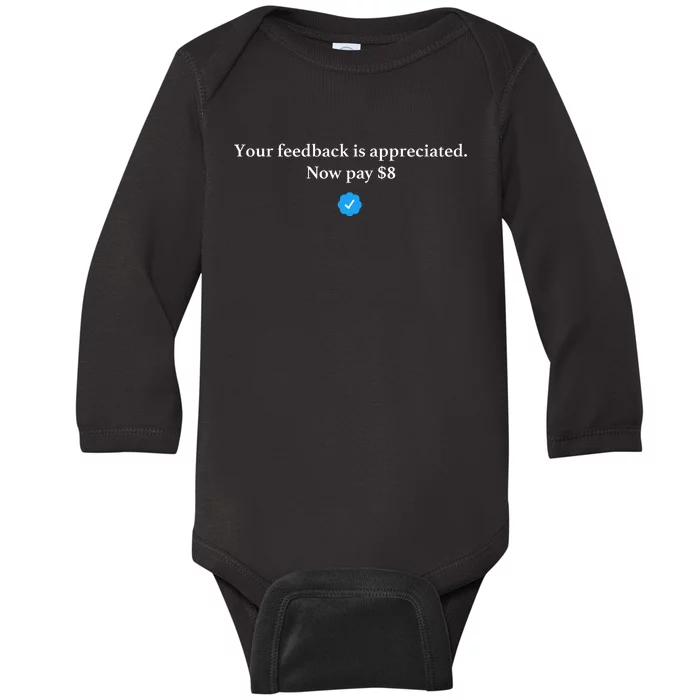 Your Feedback Is Appreciated Now Pay 8 Dollars Funny Elon Meme Baby Long Sleeve Bodysuit