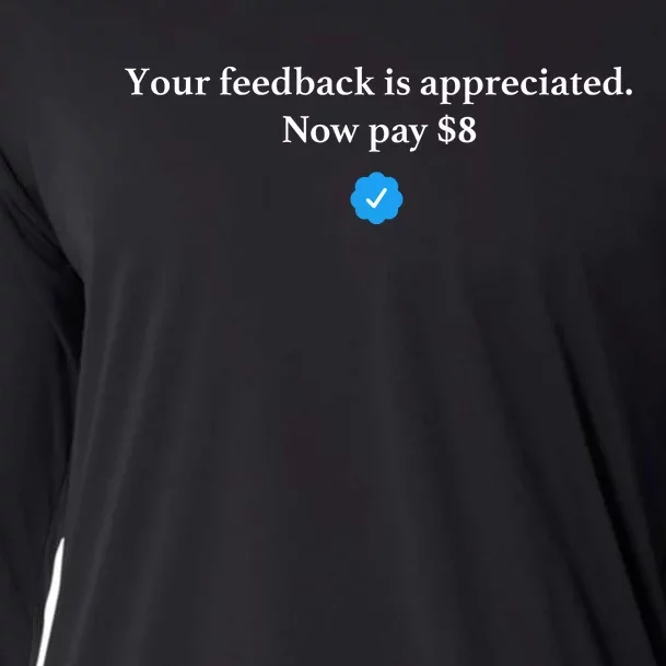 Your Feedback Is Appreciated Now Pay 8 Dollars Funny Elon Meme Cooling Performance Long Sleeve Crew