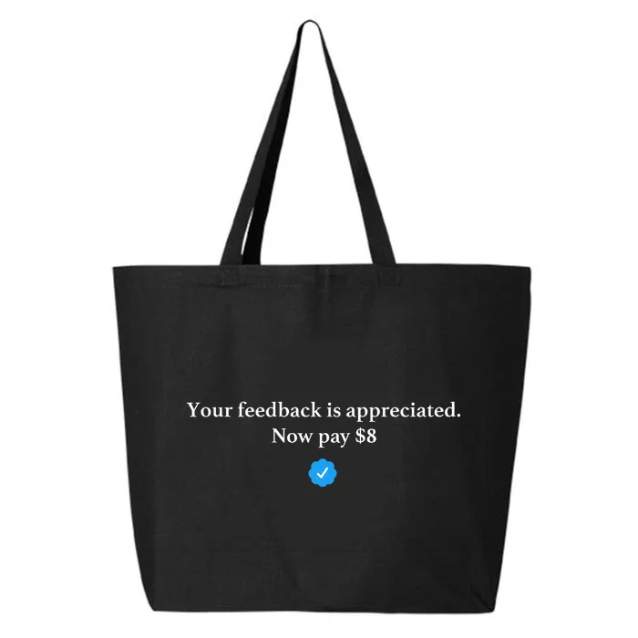 Your Feedback Is Appreciated Now Pay 8 Dollars Funny Elon Meme 25L Jumbo Tote