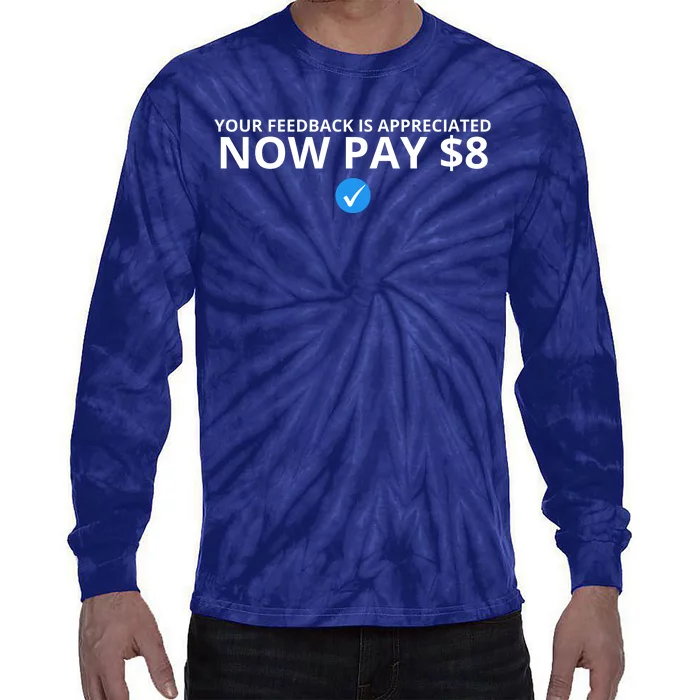 Your Feedback Is Appreciated Now Pay $8 Tie-Dye Long Sleeve Shirt