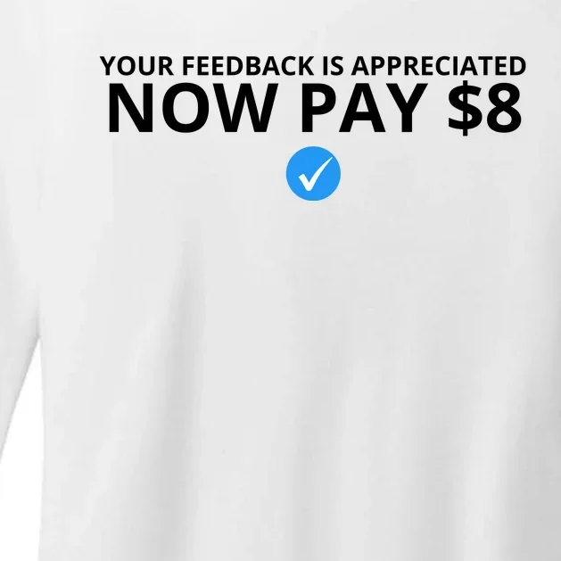 Your Feedback Is Appreciated Now Pay $8 Womens CVC Long Sleeve Shirt