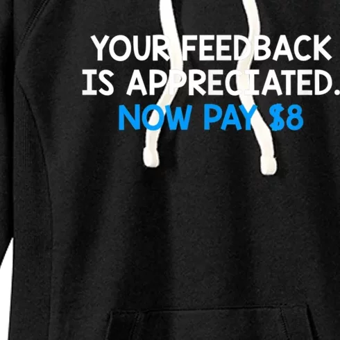 Your Feedback Is Appreciated Now Pay $8 Women's Fleece Hoodie