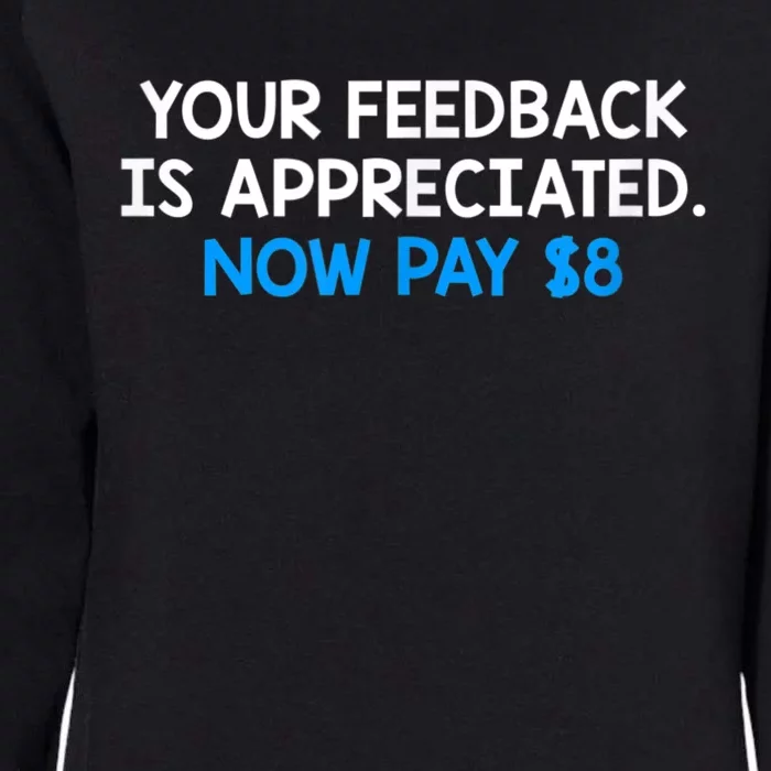 Your Feedback Is Appreciated Now Pay $8 Womens California Wash Sweatshirt