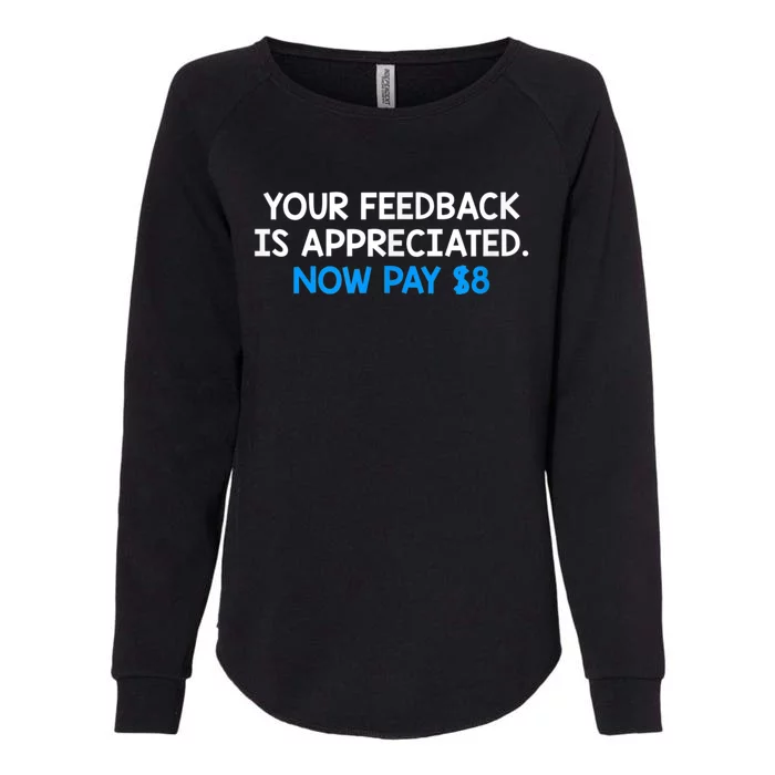 Your Feedback Is Appreciated Now Pay $8 Womens California Wash Sweatshirt