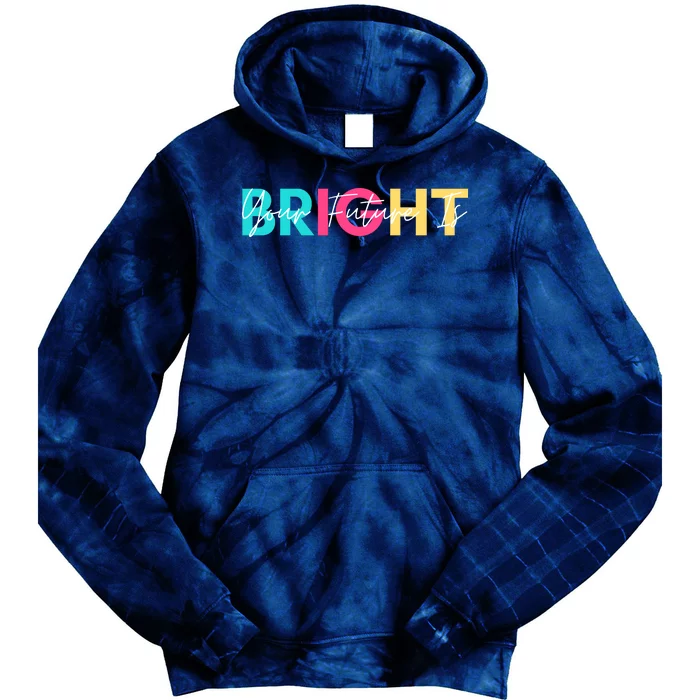 Your Future Is Bright Cute Back To School Tie Dye Hoodie