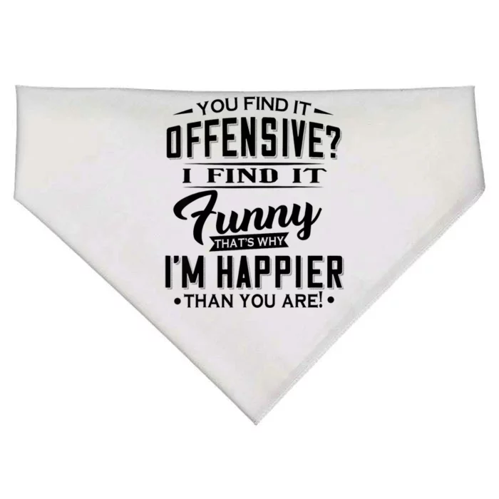 You Find It Offensive I Find It Funny That’S Why I’M Happier USA-Made Doggie Bandana