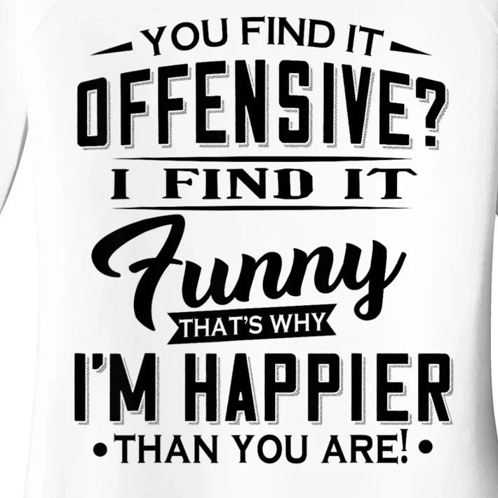 You Find It Offensive I Find It Funny That’S Why I’M Happier Women's Perfect Tri Tunic Long Sleeve Shirt