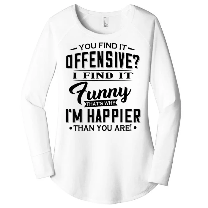 You Find It Offensive I Find It Funny That’S Why I’M Happier Women's Perfect Tri Tunic Long Sleeve Shirt