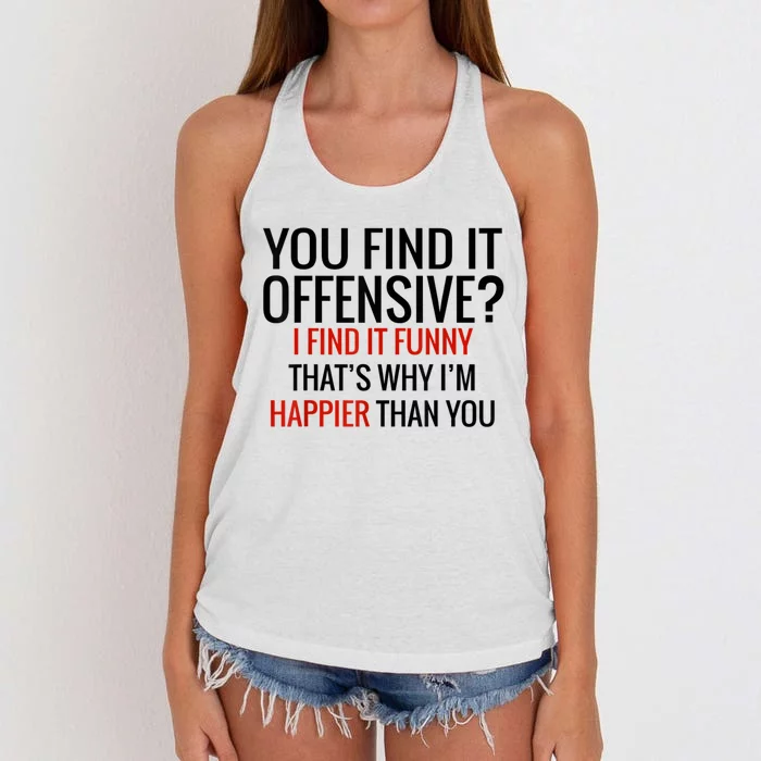 You Find It Offensive I Find It Funny That’S Why I’M Happier Women's Knotted Racerback Tank