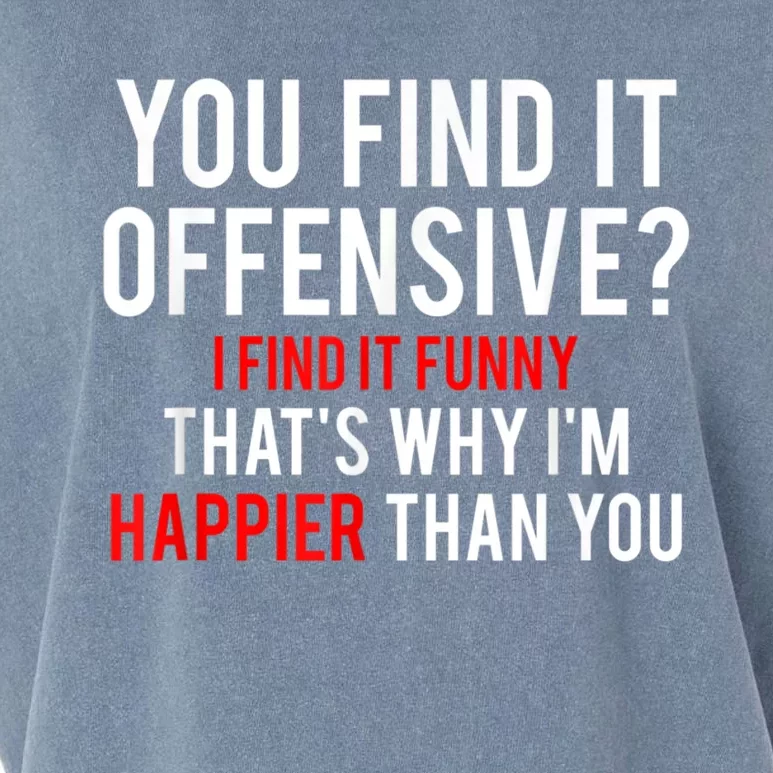 You Find It Offensive I Find It Funny That’S Why I’M Happier Garment-Dyed Women's Muscle Tee