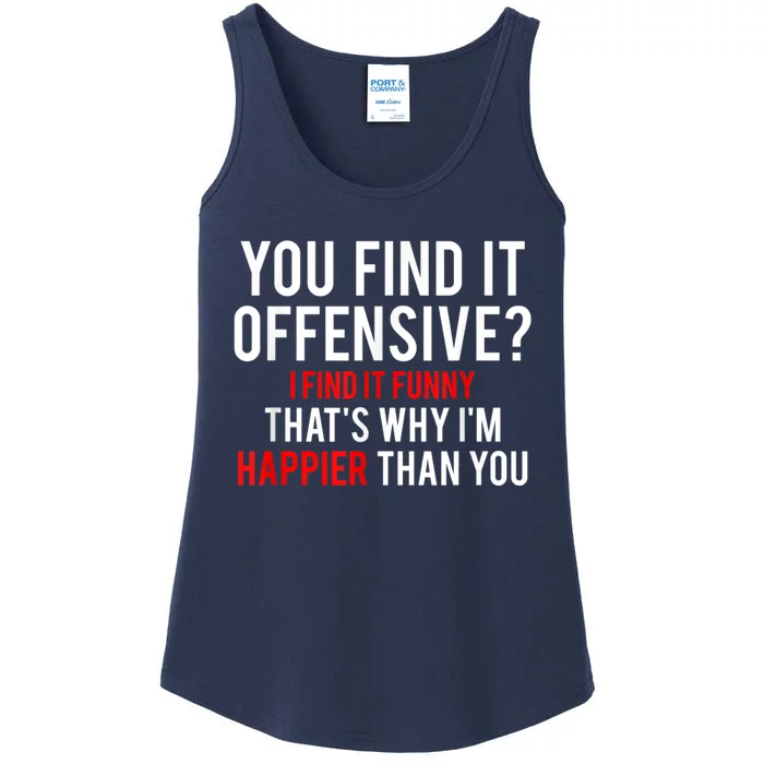 You Find It Offensive I Find It Funny That’S Why I’M Happier Ladies Essential Tank