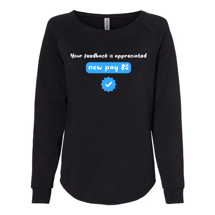 Your feedback is appreciated now pay $8 Funny Now Pay 8$ Womens California Wash Sweatshirt