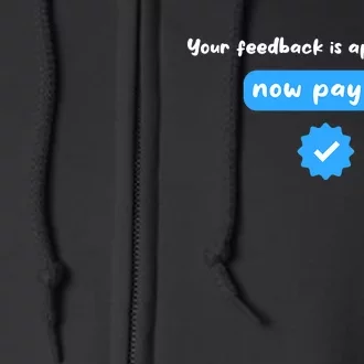 Your feedback is appreciated now pay $8 Funny Now Pay 8$ Full Zip Hoodie