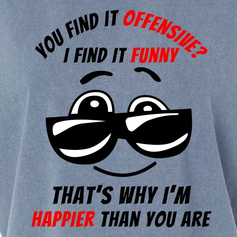 You Find It Offensive I Find It Funny That’s Why I’m Happier Than You Are Garment-Dyed Women's Muscle Tee