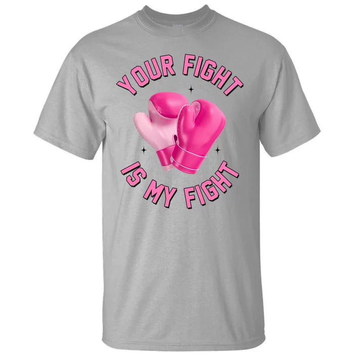 Your Fight Is My Fight Boxing Breast Cancer Awareness Tall T-Shirt