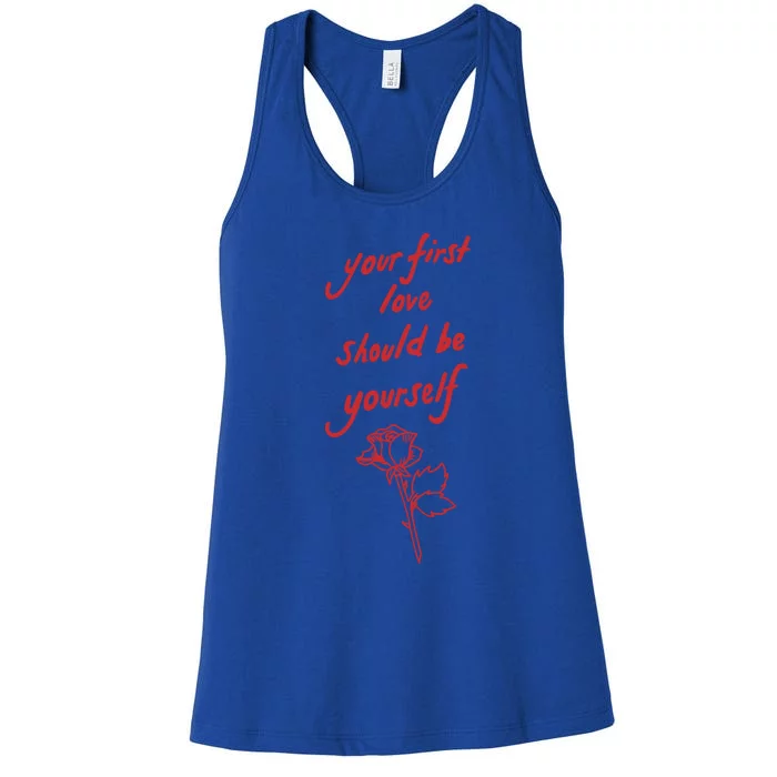 Your First Love Should Be Yourself Gift Women's Racerback Tank