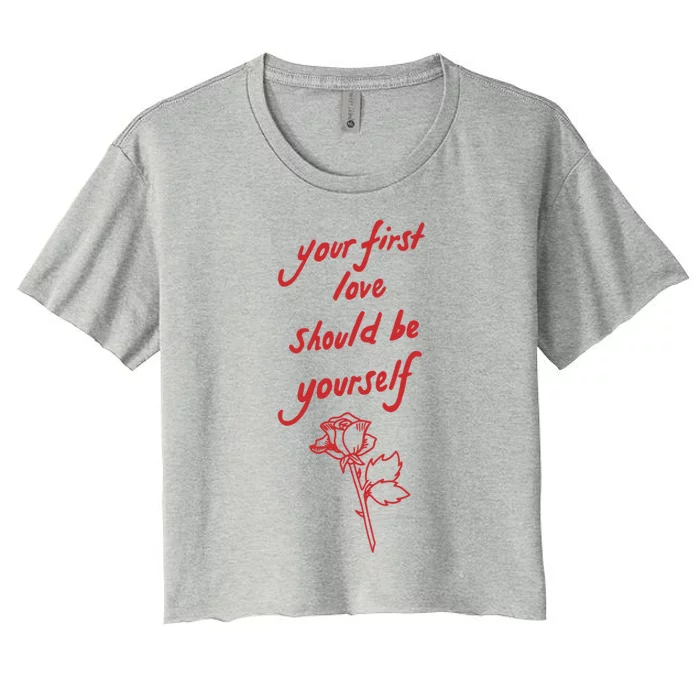 Your First Love Should Be Yourself Gift Women's Crop Top Tee