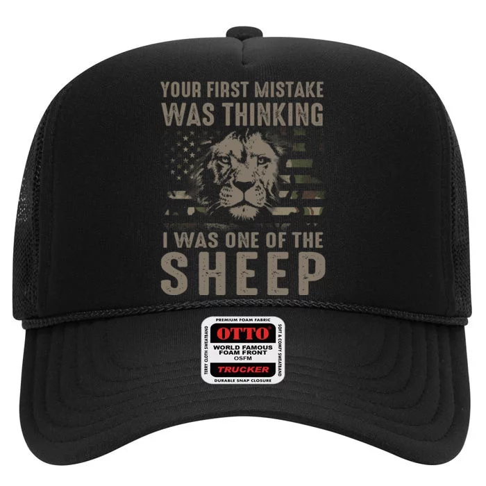 Your First Mistake Was Thinking I Was One Of The Sheep High Crown Mesh Trucker Hat