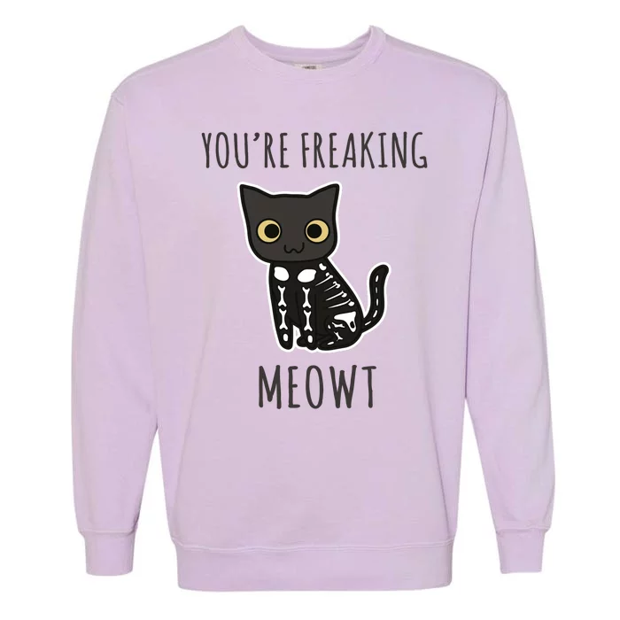 Youre Freaking Meowt Cat Garment-Dyed Sweatshirt