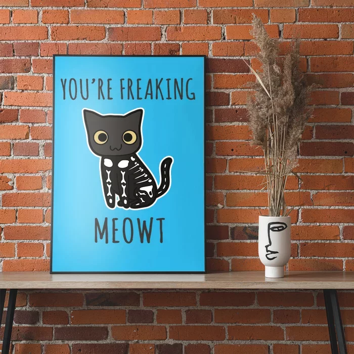 Youre Freaking Meowt Cat Poster