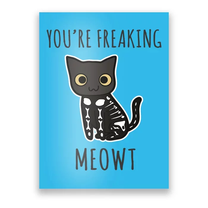 Youre Freaking Meowt Cat Poster