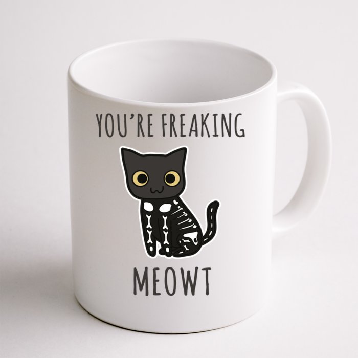 Youre Freaking Meowt Cat Front & Back Coffee Mug