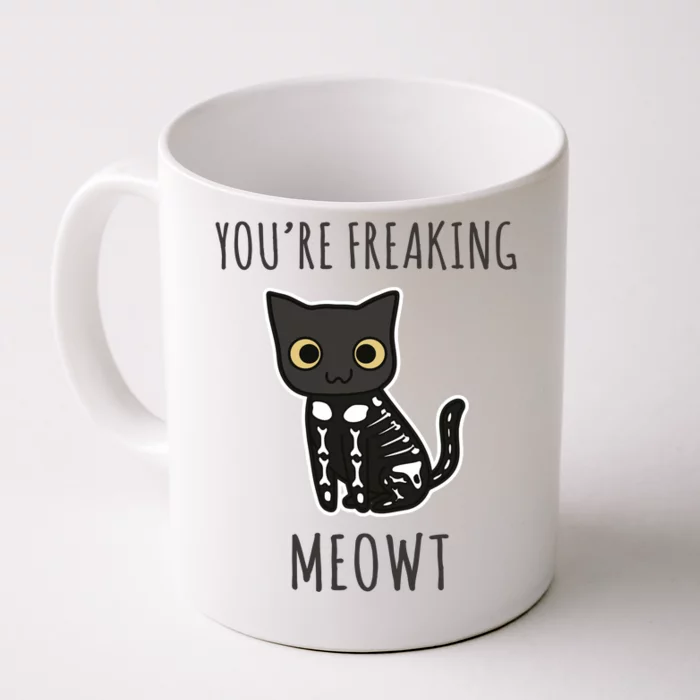 Youre Freaking Meowt Cat Front & Back Coffee Mug