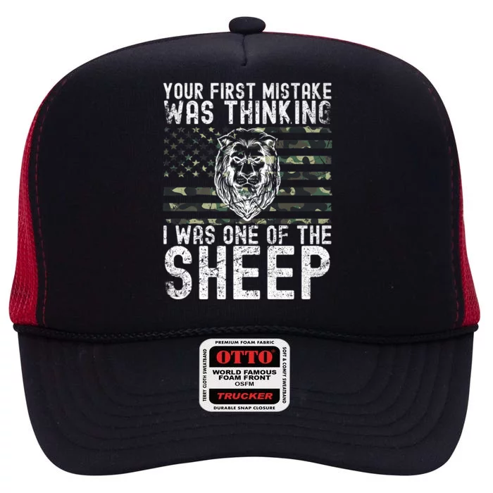 Your First Mistake Was Thinking I Was One Of The Sheep Gift High Crown Mesh Trucker Hat