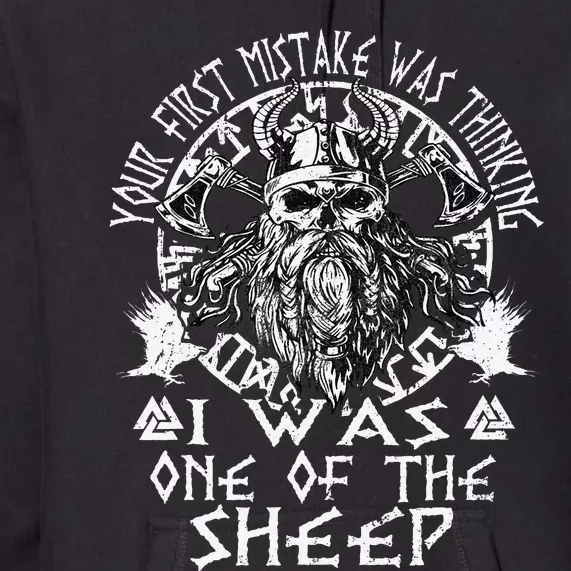 Your First Mistake Was Thinking I Was One Of The Sheep Premium Hoodie