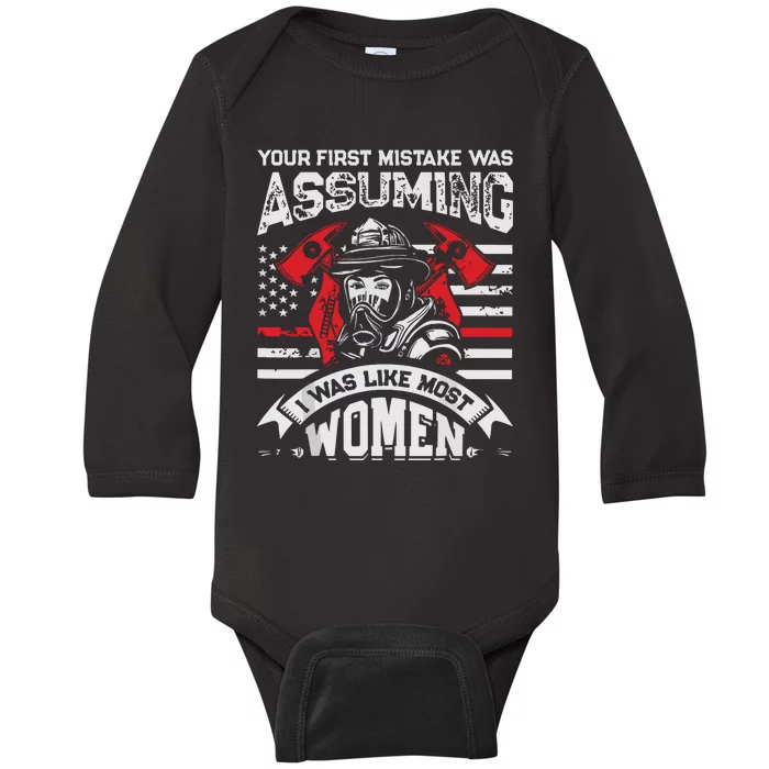 Your First Mistake Was Assuming Funny Firefighter Women Baby Long Sleeve Bodysuit