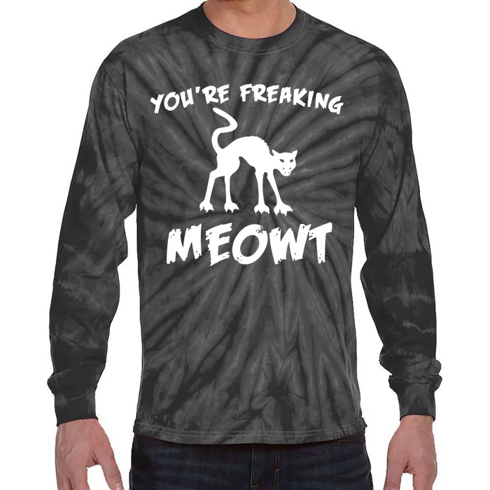 YouRe Freaking Meowt Tie-Dye Long Sleeve Shirt