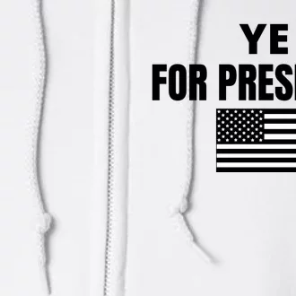 YE FOR PRESIDENT Full Zip Hoodie