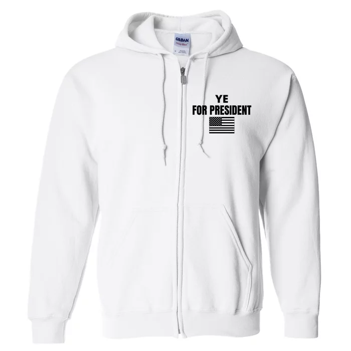 YE FOR PRESIDENT Full Zip Hoodie