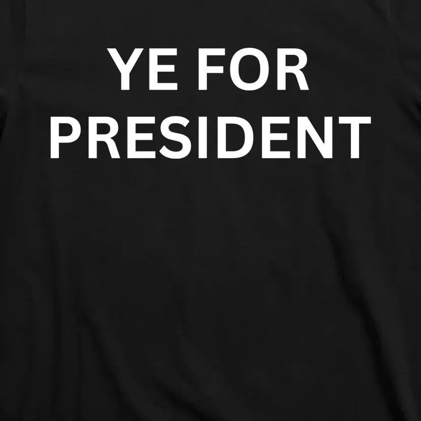 Ye For President Viral Kanye T-Shirt