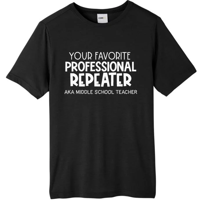 Your Fav Professional Repeater Aka Middle School ChromaSoft Performance T-Shirt