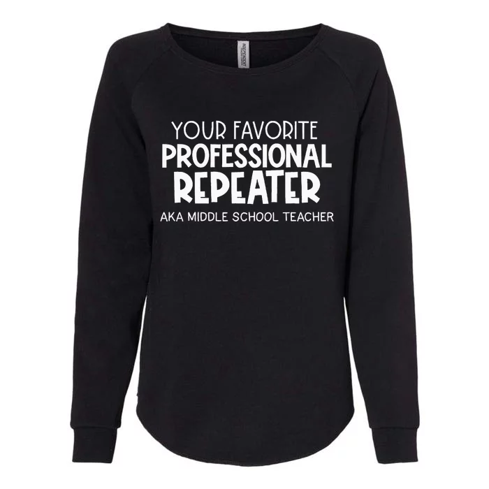 Your Fav Professional Repeater Aka Middle School Womens California Wash Sweatshirt