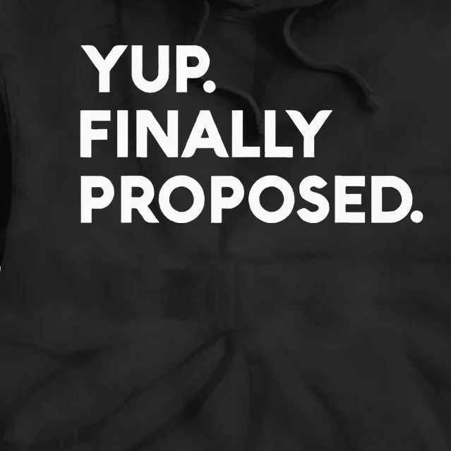 Yup Finally Proposed Engaged Marriage Engagement Bachelor Tie Dye Hoodie