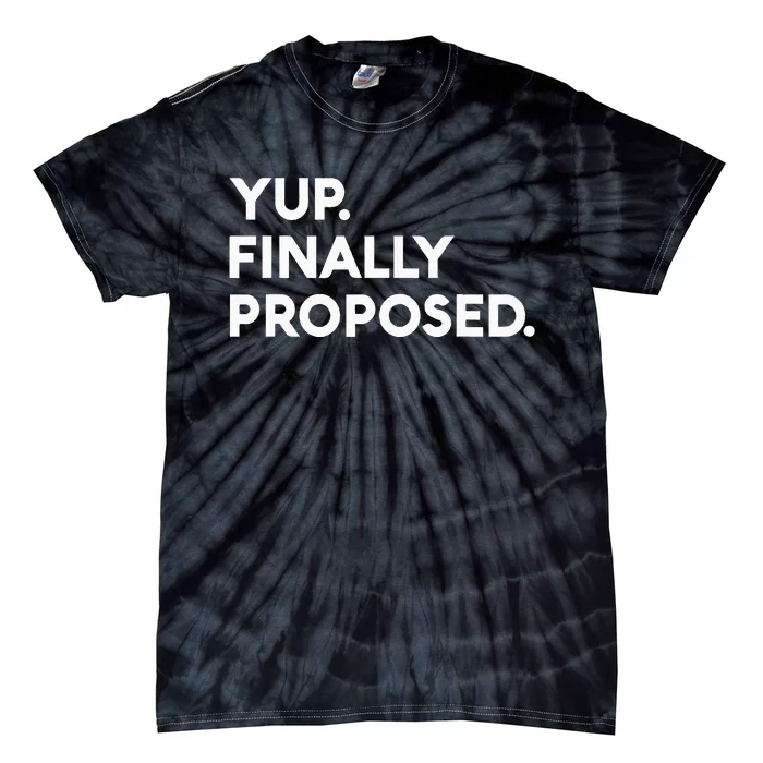 Yup Finally Proposed Engaged Marriage Engagement Bachelor Tie-Dye T-Shirt