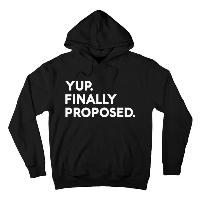 Yup Finally Proposed Engaged Marriage Engagement Bachelor Tall Hoodie