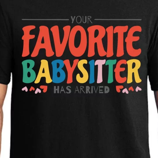 Your Favorite Sitter Has Arrived Sitting Sitter Gift Pajama Set