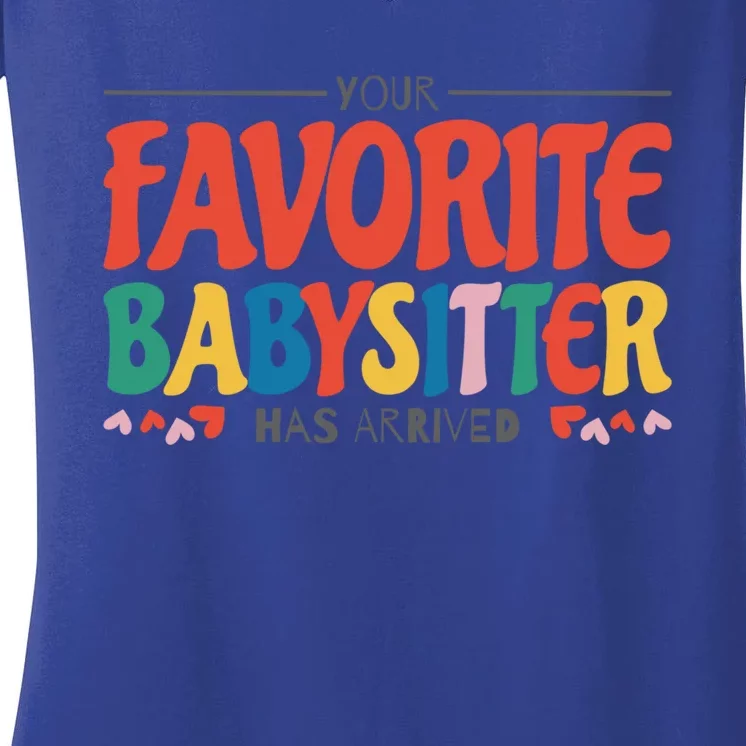 Your Favorite Sitter Has Arrived Sitting Sitter Gift Women's V-Neck T-Shirt